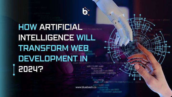 How Artificial Intelligence Will Transform Web Development in 2024?