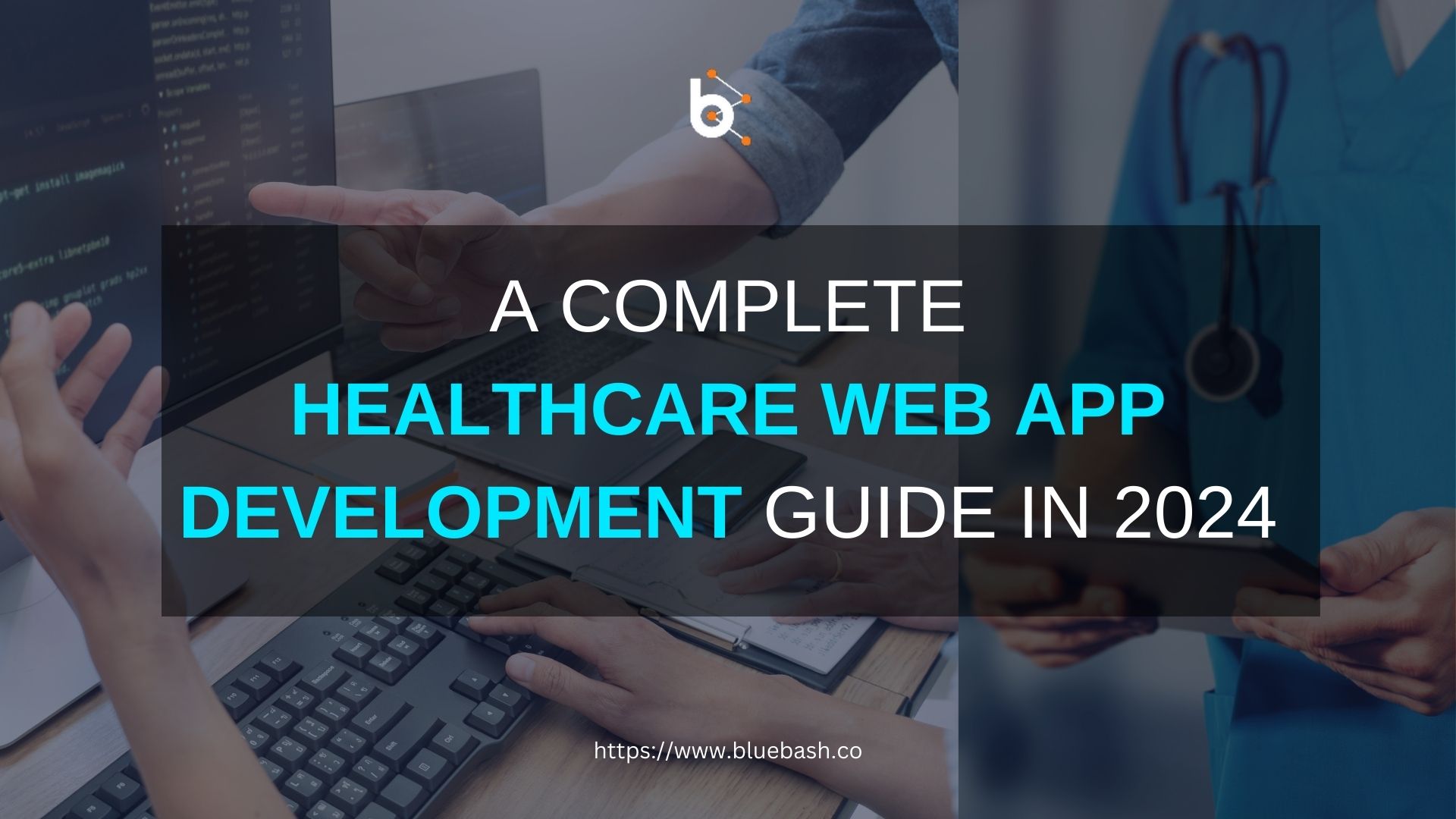 Guide To Healthcare Web App Development 2024   A Complete Healthcare Web App Development Guide In 2024  1  