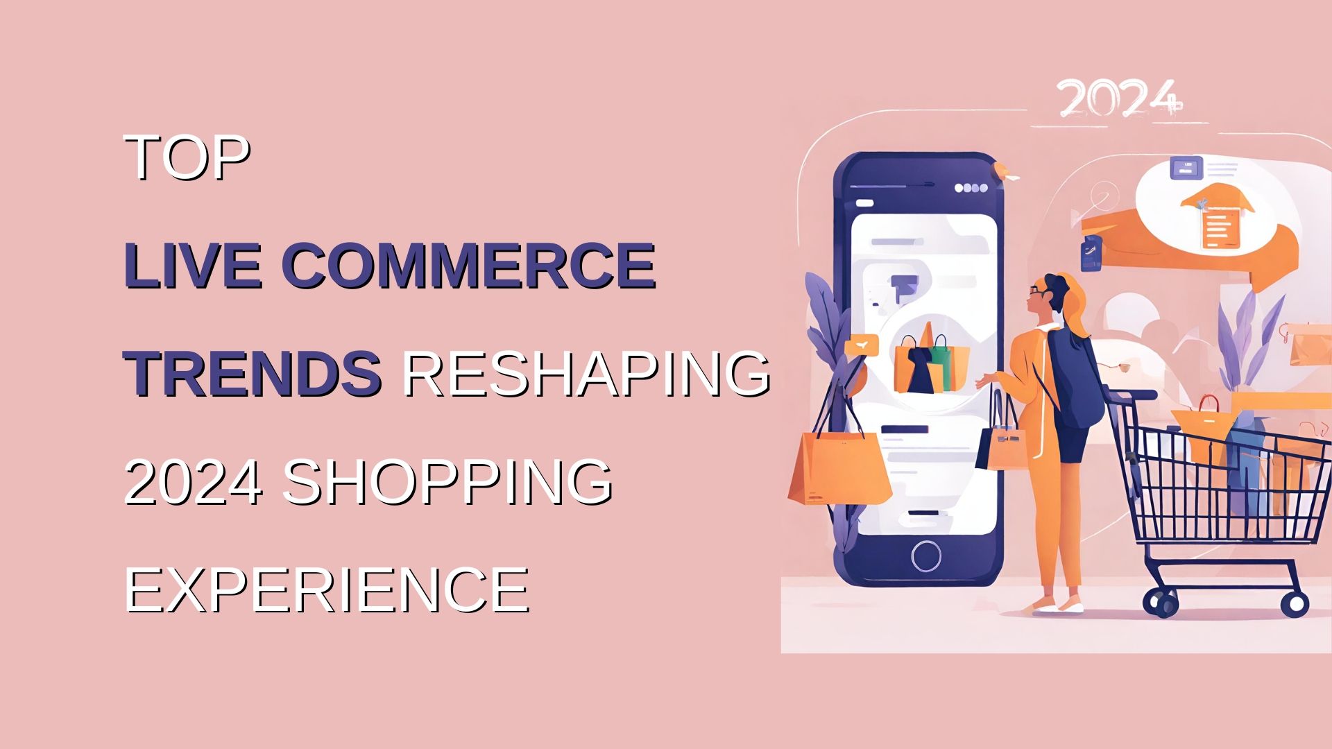 Transform 2024 Shopping Experience With Live Commerce Trends   Top  Live Commerce Trends Reshaping 2024 Shopping Experience 