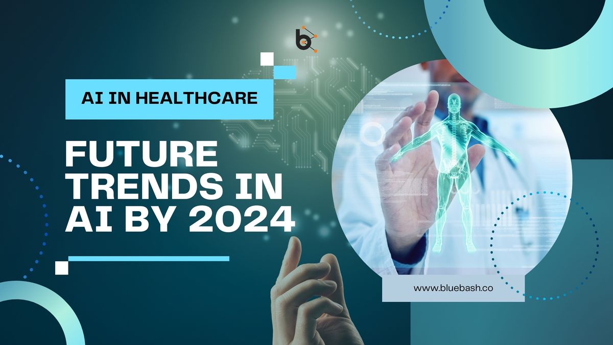 Revolutionizing Healthcare AI Trends and Prospect in 2024