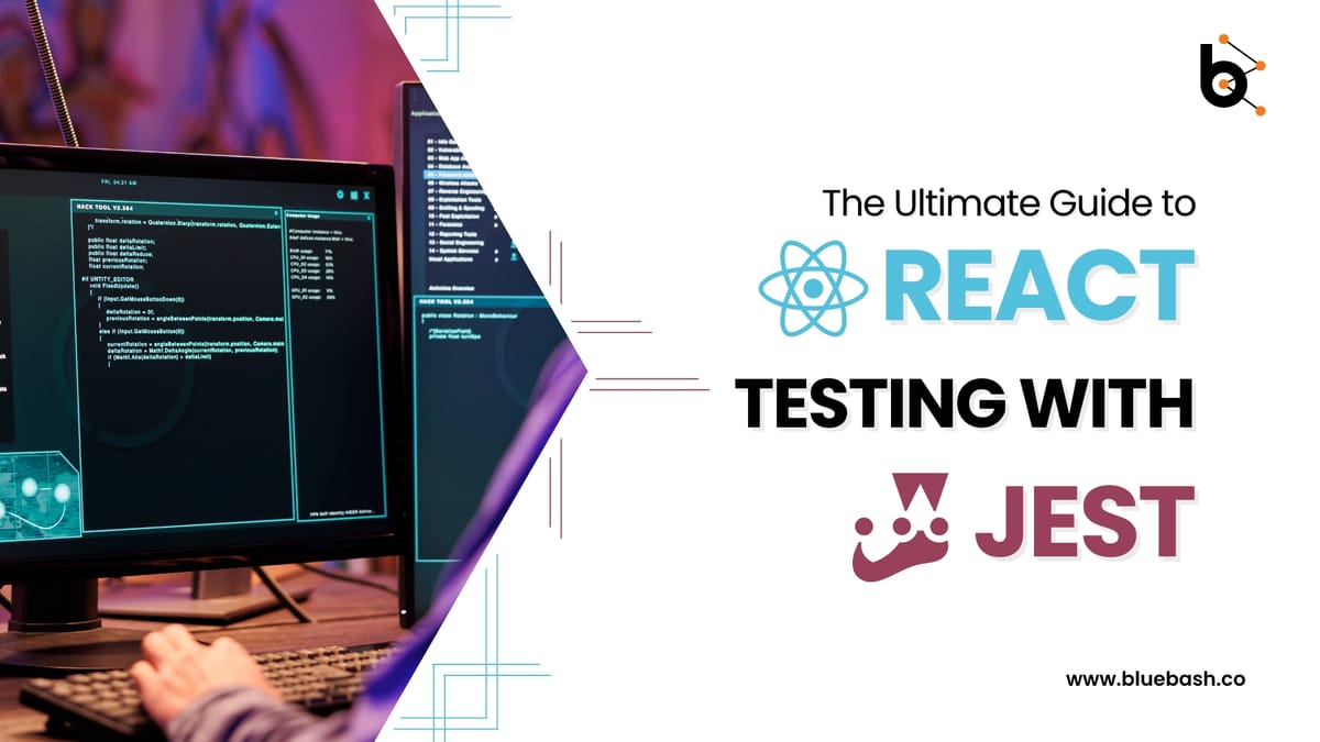 The Ultimate Guide to React Testing with Jest