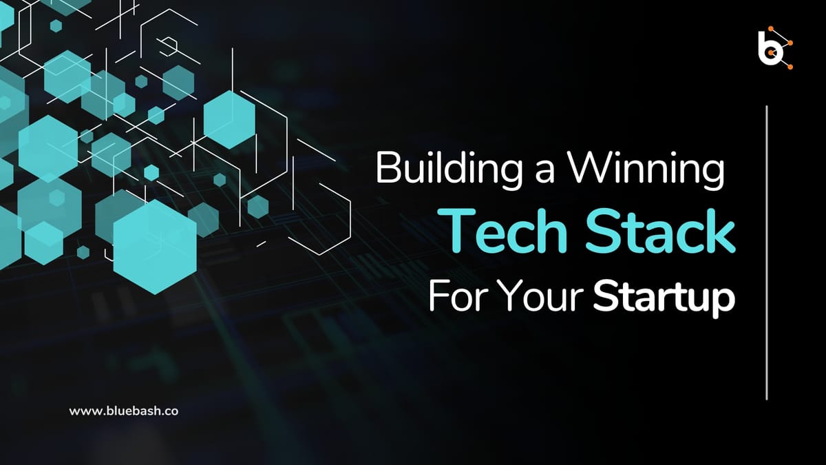 Building a Winning Tech Stack for Your Startup