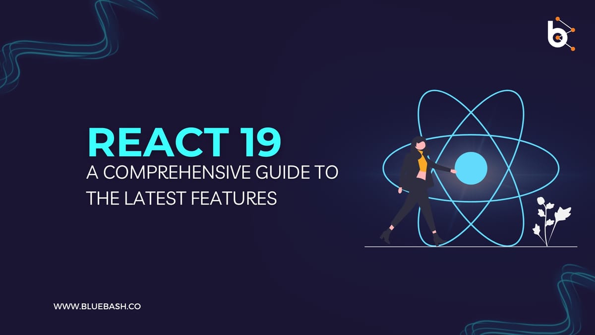 React 19: A Comprehensive Guide to the Latest Features