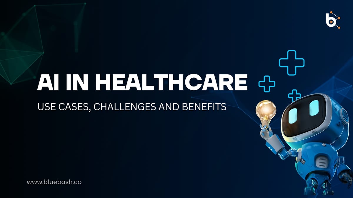 AI In Healthcare: Use Cases, Challenges And Benefits