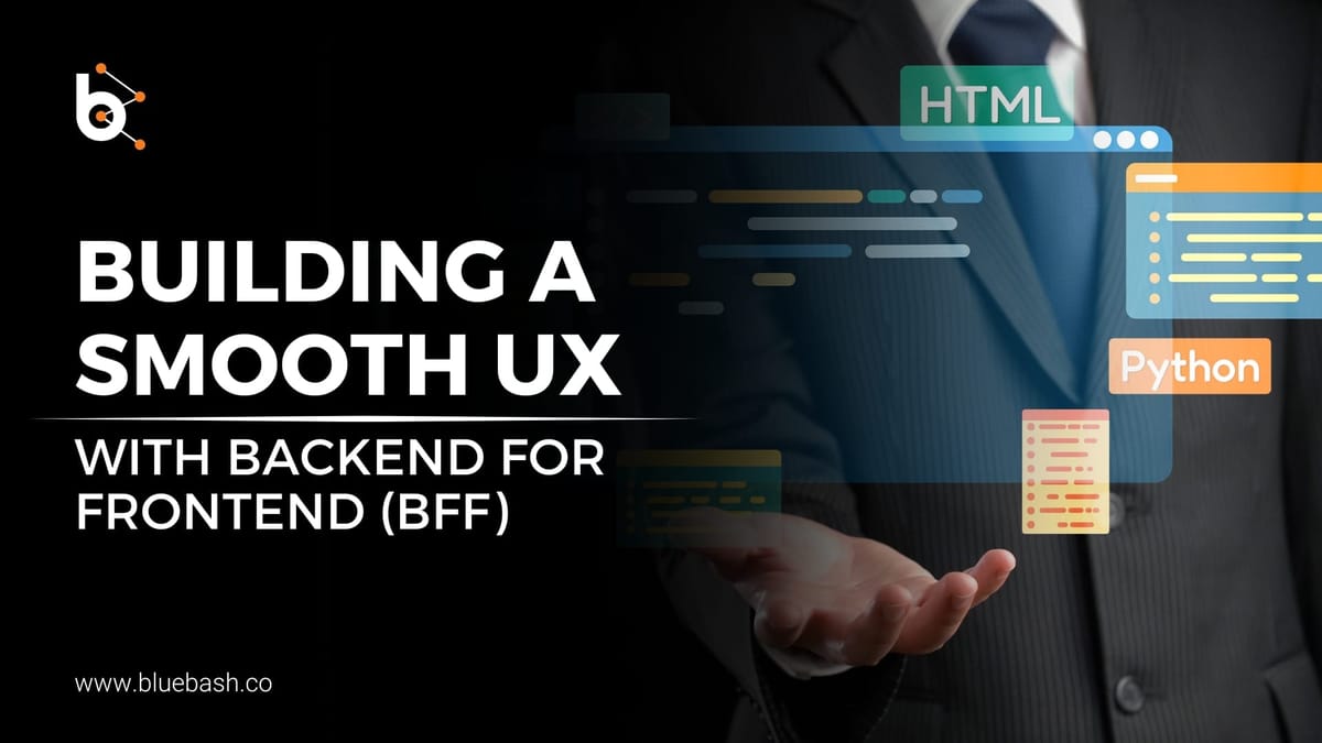 Building a Smooth User Experience with Backend for Frontend (BFF)