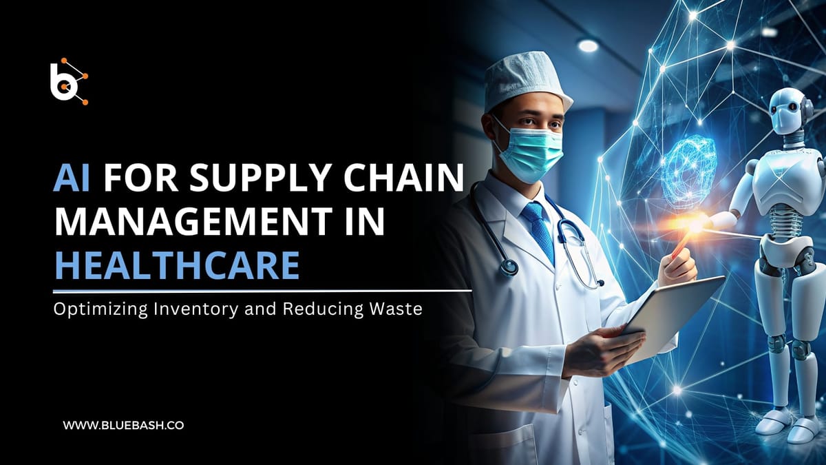 AI for Supply Chain Management in Healthcare: Optimizing Inventory and Reducing Waste