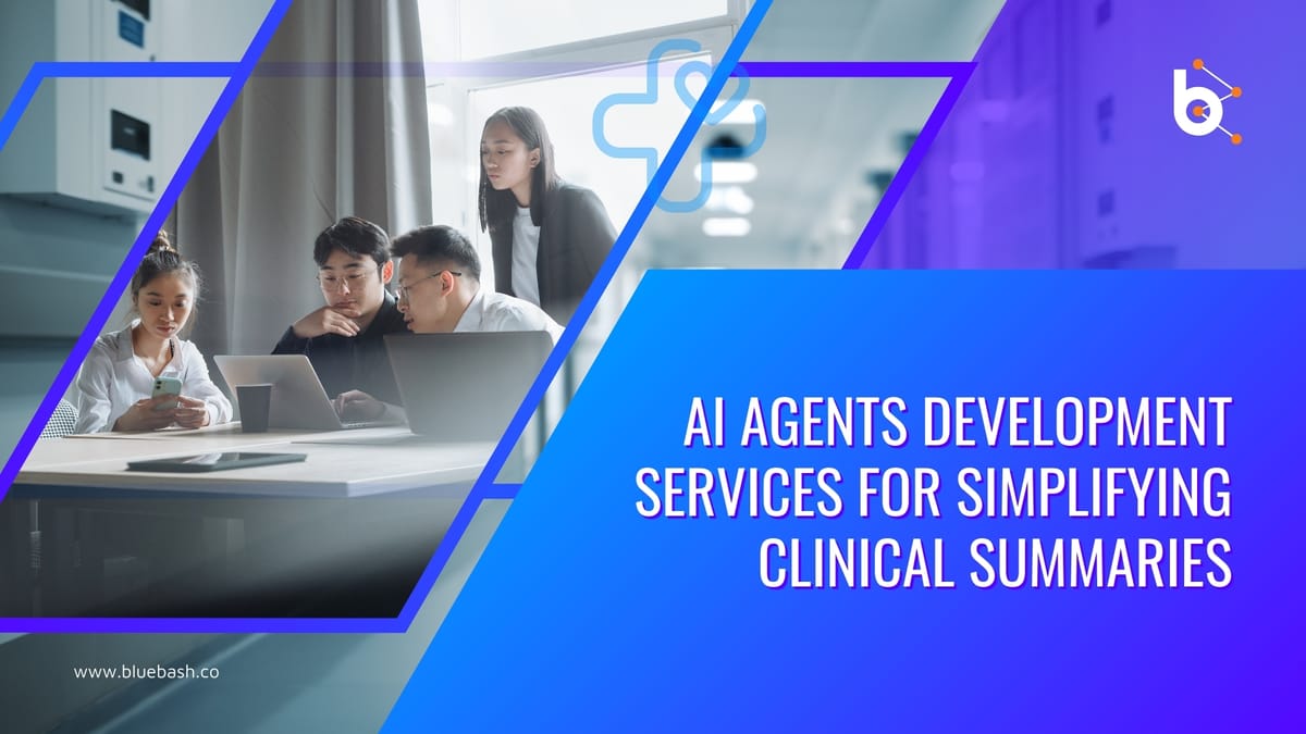 How AI Agent Development Services Simplify Clinical Summaries?