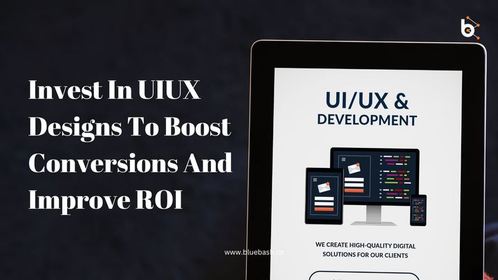 Invest In UIUX Designs To Boost Conversions And Improve ROI