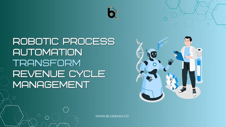 How Robotic Process Automation Transforms Revenue Cycle Management (RCM)?