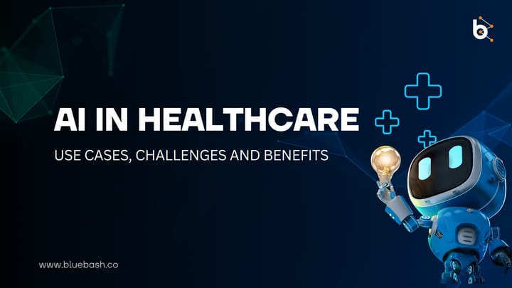 AI In Healthcare: Use Cases, Challenges And Benefits