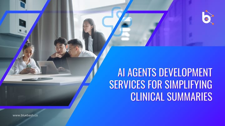 How AI Agent Development Services Simplify Clinical Summaries?