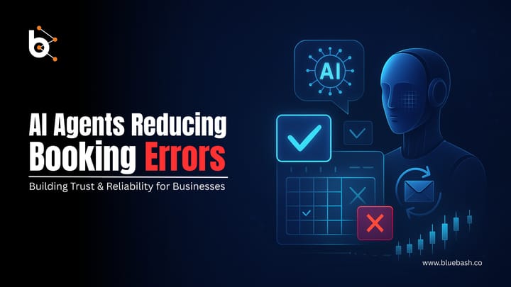 Why Businesses Trust AI Agents to Reduce Booking Errors and No-Shows?